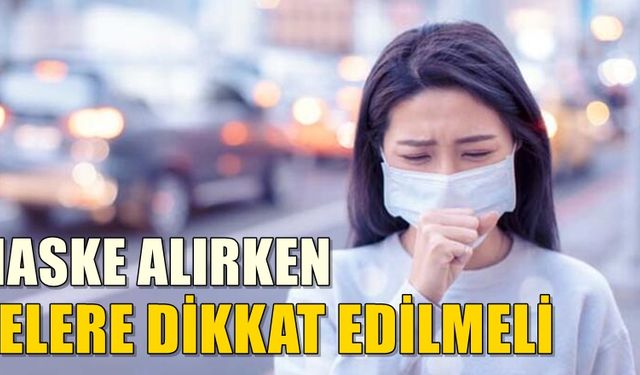 Maske alırken nelere dikkat edilmeli! önemli detaylar