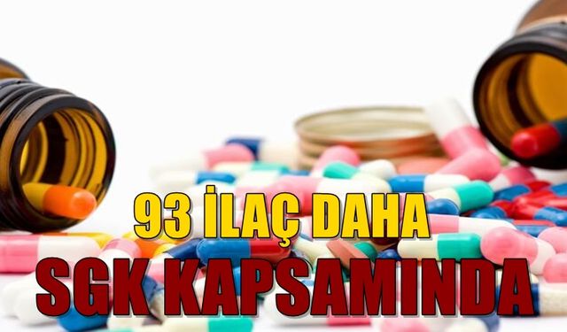 93 ilaç daha SGK geri ödeme listesine alındı