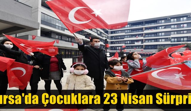 Bursa'da çocuklara özel 23 Nisan sürprizi