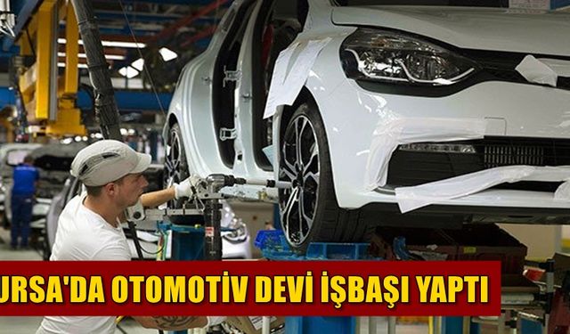 Bursa'da otomobil fabrika işbaşı yaptı!