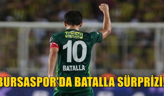 Bursaspor Başkanı Mestan'dan Batalla sürprizi!