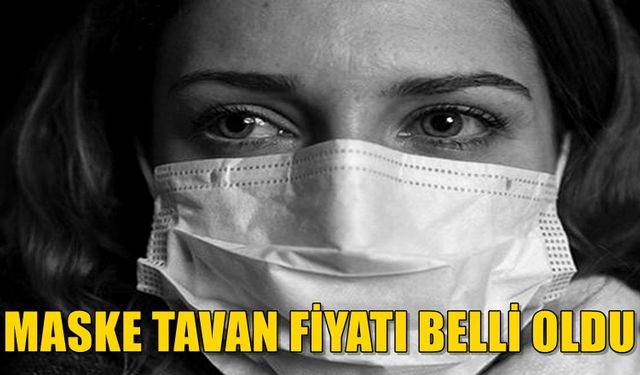 Maskede tavan fiyat belli oldu