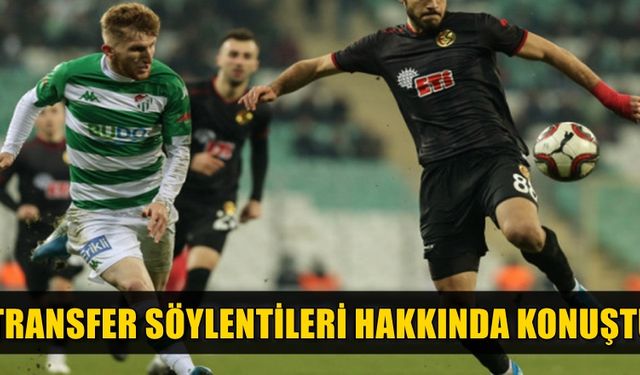 Bursasporlu futbolcu transfer söylentileriyle ilgili konuştu