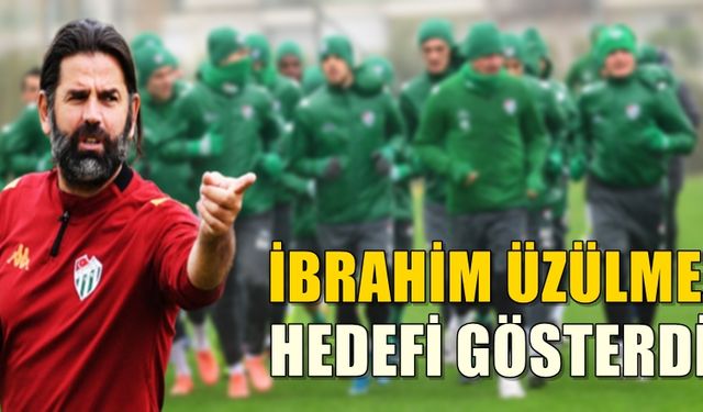 İbrahim Üzülmez hedefi gösterdi!