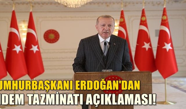 Cumhurbaşkanı Erdoğan kıdem tazminatı hakkında açıklama yaptı!