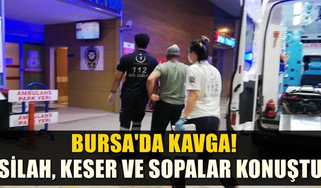 Bursa'da kavga! İki grup arasında silahlar konuştu