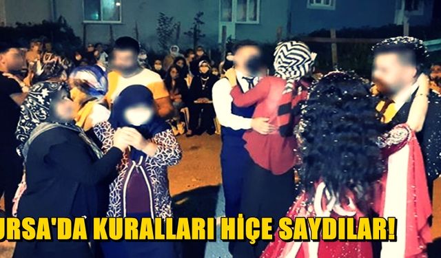 Bursa'da Kuralları Hiçe Saydılar