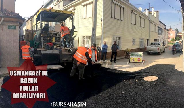 Osmangazi Belediyesi Zemini Bozulan Yollar Tek Tek Yenileniyor