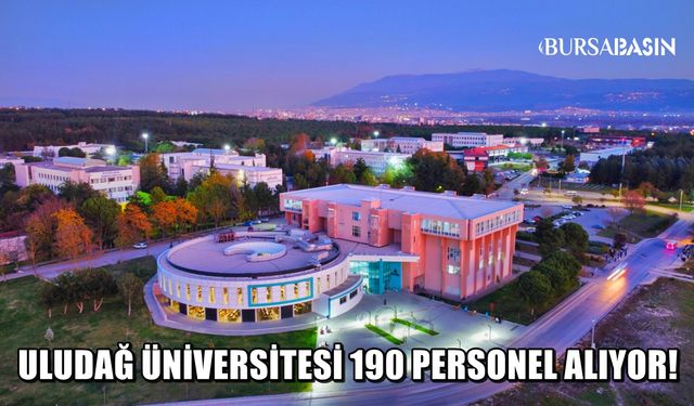 Bursa Uludağ Üniversitesi 190 Sözleşmeli Personel alıyor