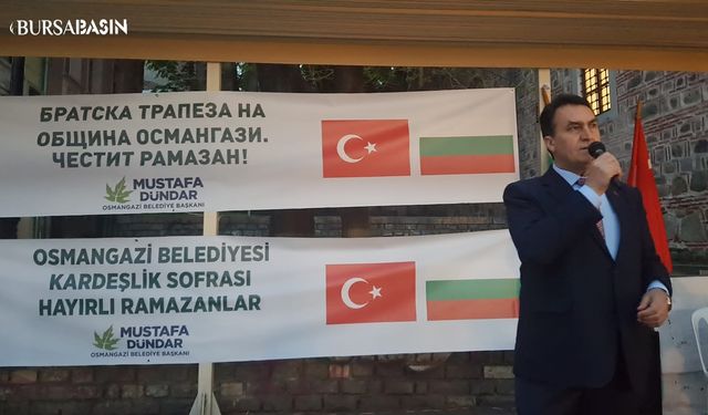 Başkan Dündar, Bulgaristan’daki soydaşlar ile iftar sofrasında buluştu