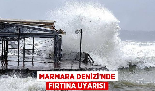 Meteoroloji'den Marmara Denizi İçin Uyarı!