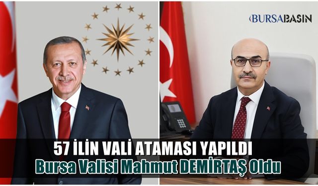 Cumhurbaşkanı 57 İlin Valisini atadı! Bursa Valisi Kim oldu