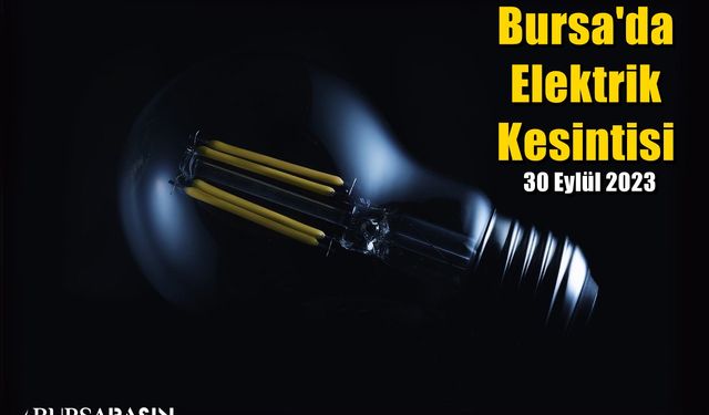 Bursa'da Elektrik Kesintisi Uyarısı!