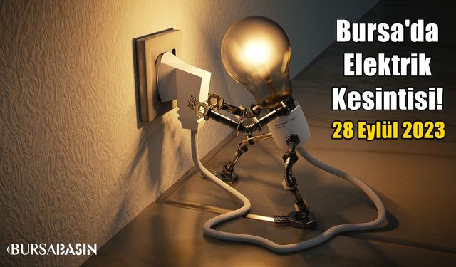 Bursa'da 28 Eylül'de Elektrik Kesintisi!