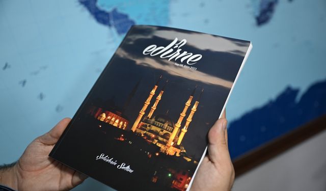 Edirne Valiliğinin "Edirne" dergisinin yeni sayısı yayımlandı