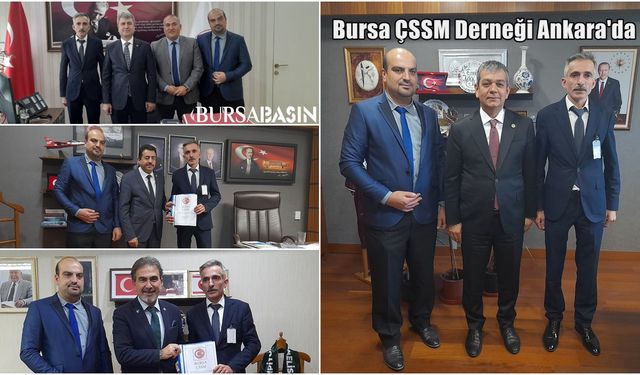 Bursa ÇSSM Derneği Ankara'da Siyasi Temsilciler ve Bakanlık Yetkilileriyle Görüştü