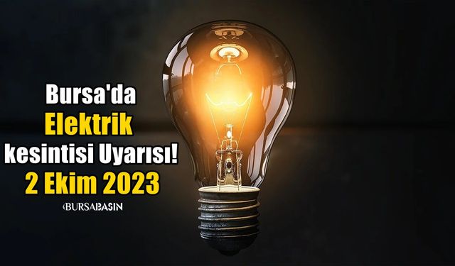 Bursa'da Elektrik Kesintisi Uyarısı!