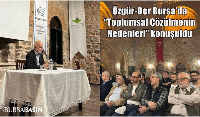 Özgür-Der Bursa’da “Toplumsal Çözülmenin Nedenleri” konuşuldu