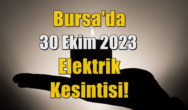 Bursa'da 5 Kasım 2023 Elektrik Kesintisi!