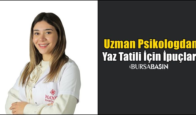 Uzman Psikologdan Yaz Tatili İçin İpuçları