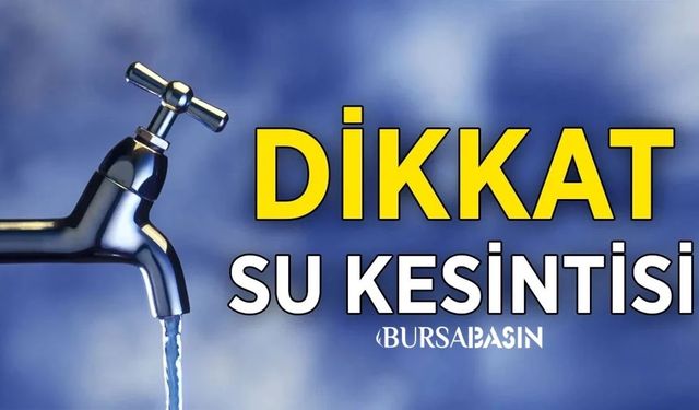 Yıldırım'da 13 Eylül'de Su Kesintisi Uyarısı