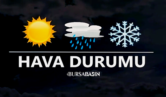 Bursa'da bugün ve 15 Günlük hava durumu tahmini