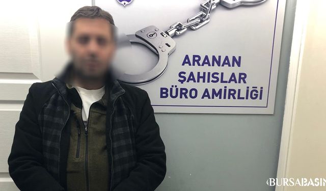 Bursa’da 7 Yıl Hapis Cezasıyla Aranan Zanlı Yakalandı