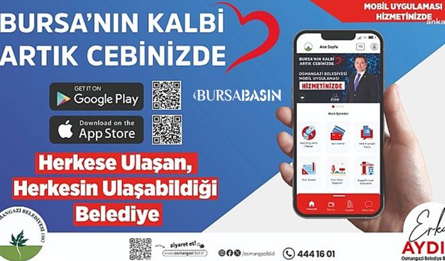 Osmangazi Belediyesi’nden Mobil Uygulama ile Hizmet Kolaylığı