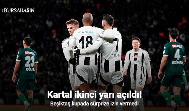 Kartal İkinci Yarıda Uçtu! Beşiktaş Kupada Galibiyetle İlerliyor