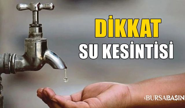 BUSKİ’den Mustafakemalpaşa İçin Su Kesintisi Uyarısı