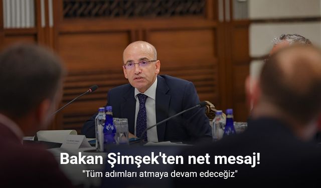 Bakan Şimşek : “Piyasalar İçin Gerekli Adımları Atmaya Devam Edeceğiz”