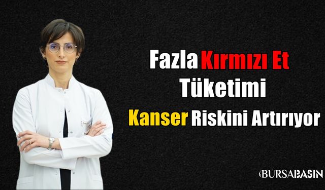 Fazla Kırmızı Et Tüketimi Kanser Riskini Artırıyor