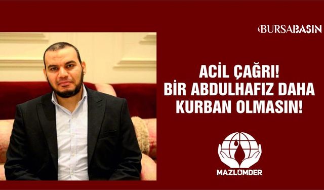 Mazlumder'den Çağrı! Bir Abdulhafız Daha Kurban Olmasın!