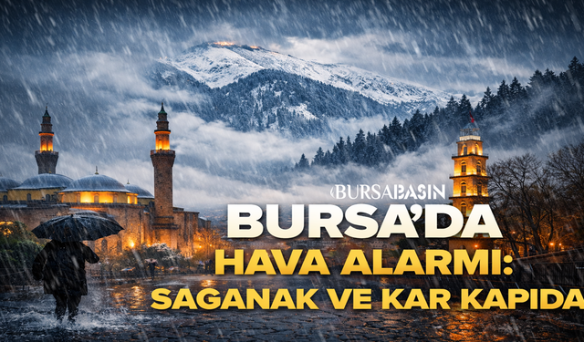 Bursa’da Hava Alarmı: Sağanak ve Kar Kapıda