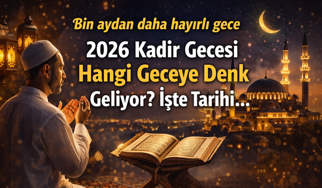 2026 Kadir Gecesi Ne Zaman? İşte Tarihi