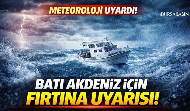 Batı Akdeniz İçin Fırtına Alarmı