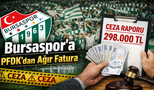 Bursaspor’a PFDK’dan Ağır Fatura