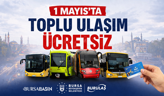 Bursa’da 1 Mayıs’ta Toplu Ulaşım Ücretsiz
