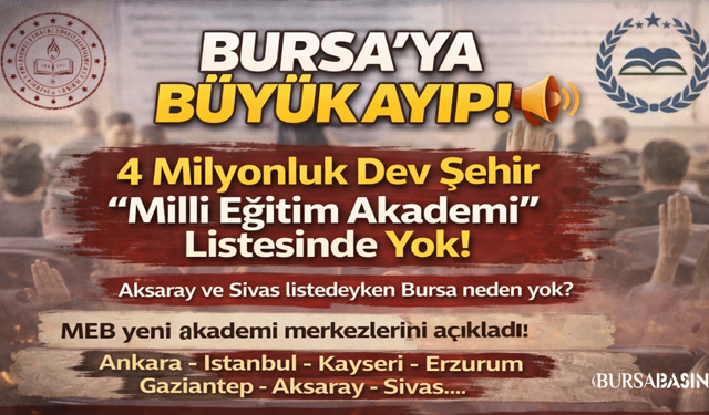 Bursa’ya ‘Akademi’ Şoku! 4 Milyonluk Dev Şehir Listede Yok