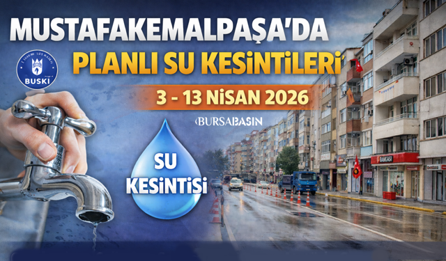 Bursa’da 7 Mahallede 10 Gün Su Kesintisi Uyarısı