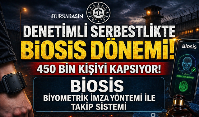 Denetimli Serbestlikte BİOSİS Dönemi Başlıyor