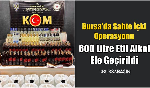 Sahte İçki Operasyonu: 600 Litre Etil Alkol Ele Geçirildi