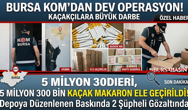 Bursa'da Dev Kaçakçılık Darbesi: 5 Milyondan Fazla Makaron!
