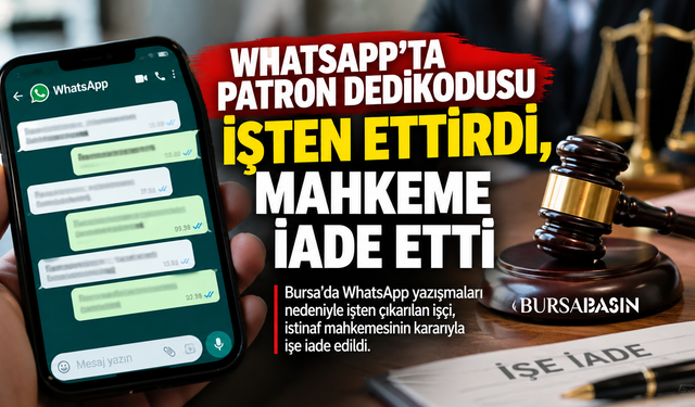 WhatsApp’ta Patron Dedikodusu İşten Ettirdi, Mahkeme İade Etti