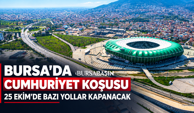 Bursa’da Cumhuriyet Koşusu Nedeniyle Yollar Kapanacak