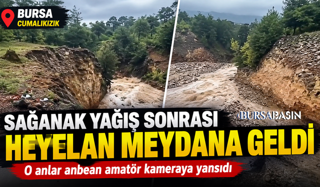 Bursa Cumalıkızık’ta Sağanak Sonrası Heyelan!