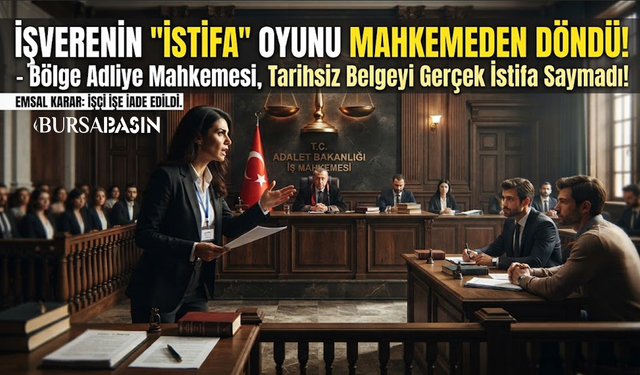 Bursa'da Yargıtaydan Emsal Karar Verdi: Tarihsiz İstifa Geçersiz!