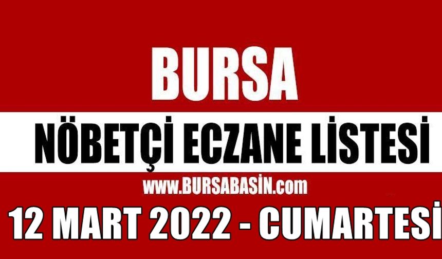 Bursa Nöbetçi Eczane 12 Mart 2022 Cumartesi