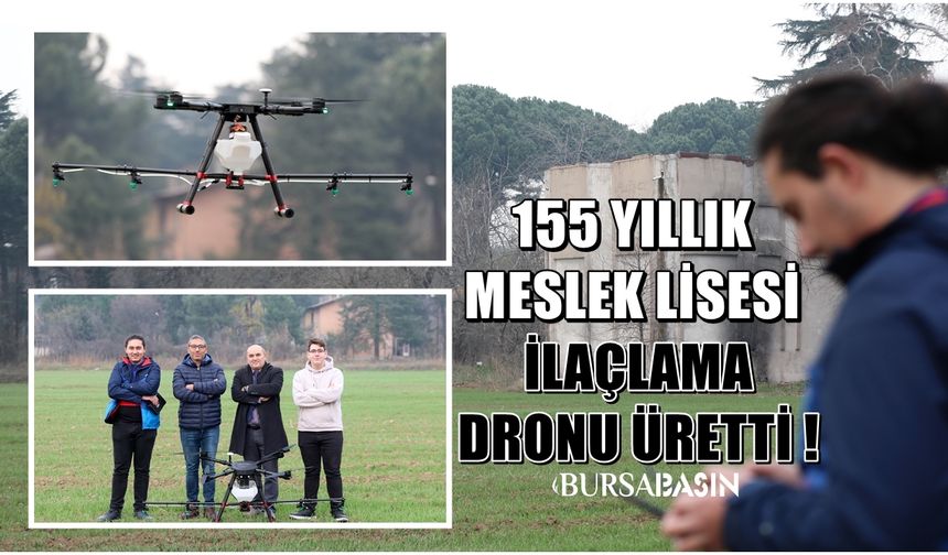Bursa'da 155 yıllık meslek lisesi ilaçlama dronu üretti