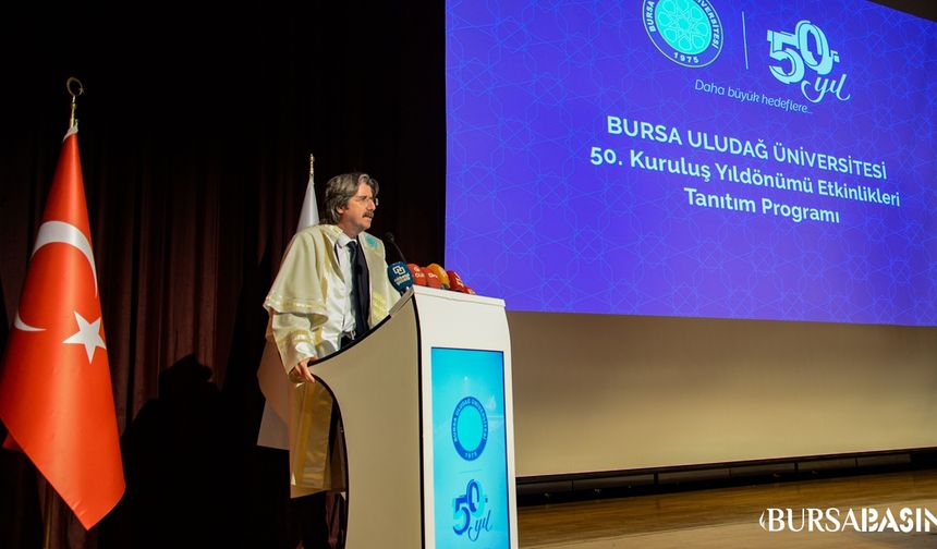 Bursa Uludağ Üniversitesi 50. Yılını Coşkuyla Kutlayacak